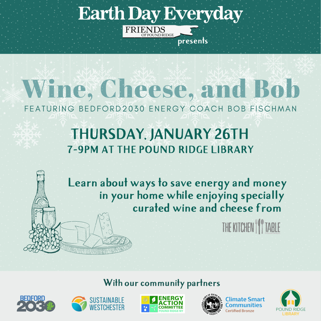 Wine, Cheese, and Bob – Featuring Bedford 2030 Energy Coach Bob Fischman – 1/26/2023 – 7:00PM – 9:00PM – Pound Ridge Library